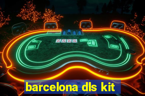 barcelona dls kit